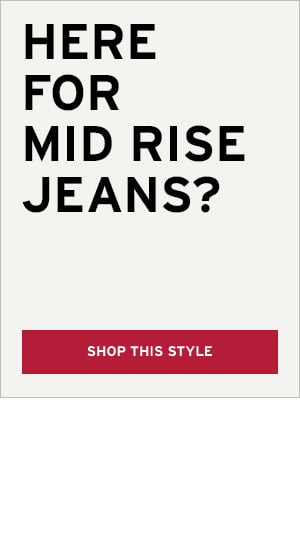 Here for Mid Rise Jeans? Click Here to Shop This Style