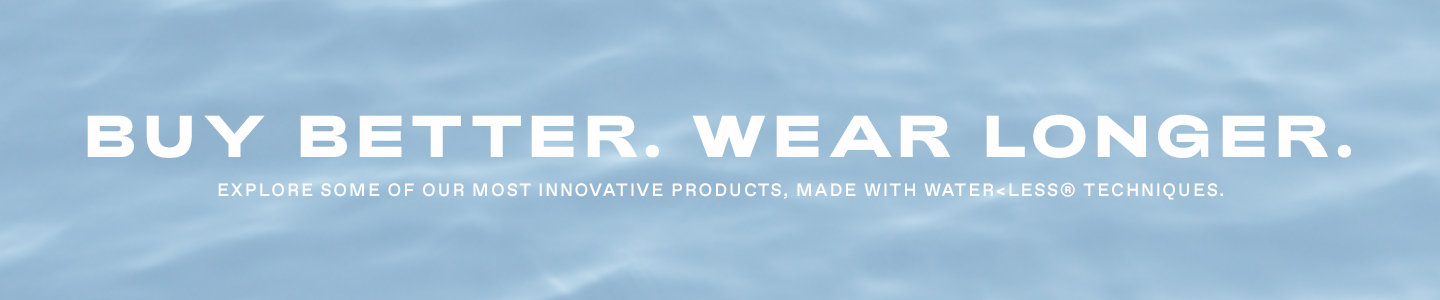 Levis® Buy Better, Wear Longer. Explore some of our most innovative products, made with Water<less® techniques.